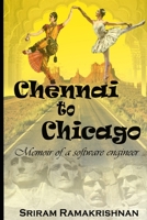 Chennai to Chicago: Memoir of a Software Engineer 1717789021 Book Cover