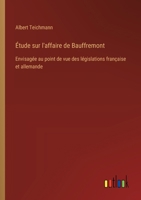 Étude sur l'affaire de Bauffremont: Envisagée au point de vue des législations française et allemande 3385032644 Book Cover