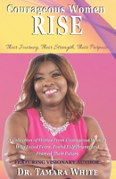 COURAGEOUS WOMEN RISE: Their Journey, Their Strength, Their Purpose B0CLHNKKHT Book Cover