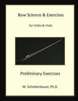 Bow Science & Exercises for Violin & Viola Preliminary Exercises: Preliminary Exercises 148417674X Book Cover