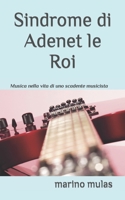 Sindrome di Adene leRoi: Memorie di uno scadente musicista (Italian Edition) B0C5YT23JX Book Cover