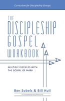 The Discipleship Gospel Workbook: Multiply Disciples with the Gospel of Mark 099892265X Book Cover