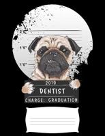 2019 dentist charge graduation: Funny pug dog college ruled composition notebook for graduation / back to school 8.5x11 109888812X Book Cover