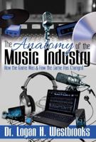 The Anatomy of the Music Industry: How the Game Was & How the Game Has Changed 069250222X Book Cover