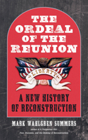 The Ordeal of the Reunion: A New History of Reconstruction 1469664070 Book Cover
