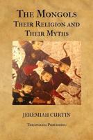 A Journey in Southern Siberia: The Mongols, Their Religion and Their Myths - Primary Source Edition 1511673125 Book Cover
