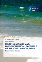 MORPHOLOGICAL AND BIOGEOCHEMICAL FACSIMILE OF PULICAT LAGOON, INDIA: Environmental Science 6138949382 Book Cover