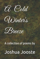 A Cold Winter's Breeze: A collection of poems by Joshua Jooste B0FGXG4VXK Book Cover
