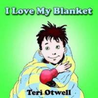 I Love My Blanket 1425927556 Book Cover