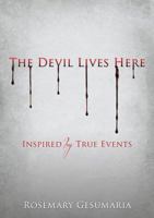 The Devil Lives Here 1545619492 Book Cover