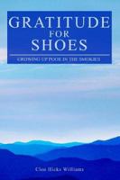 Gratitude For Shoes: Growing Up Poor In The Smokies 0595356826 Book Cover