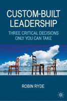 Custom-Built Leadership: Three Critical Decisions only You can Take 1349300675 Book Cover