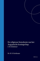 De religieuze beteekenis van het Aegyptische koningschap: I. De titulatuur (Dutch Edition) 9004579680 Book Cover