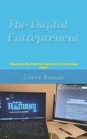 The Digital Entrepreneur: Unlocking the Path to Financial Freedom from Home B0CFWWQR4F Book Cover