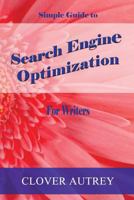 Search Engine Optimization for Writers: A Simple Guide 1496115074 Book Cover
