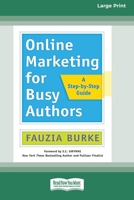 Online Marketing for Busy Authors: A Step-by-Step Guide [16 Pt Large Print Edition] 0369381300 Book Cover