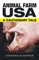 Animal Farm Usa: A Cautionary Tale 1480890073 Book Cover