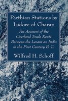 Parthian Stations by Isidore of Charax 166677314X Book Cover