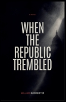 When the Republic Trembled B0HB793BFL Book Cover
