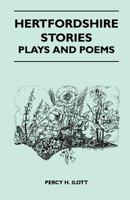 Hertfordshire Stories, Plays and Poems 1446507599 Book Cover