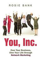 You, Inc.: Own Your Business, Own Your Life Through Network Marketing 1450233783 Book Cover