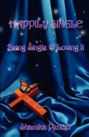 Happily Single: Being Single and Loving It 098831262X Book Cover