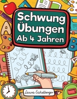 Schwungübungen Ab 4 Jahren: Übungsheft Mit Schwungübungen Zur Erhöhung Der Konzentration, Der Augen-Hand-Koordination Und Feinmotorik Ihres Kindes. ... Für Kinder Ab 4 Jahren! (German Edition) B07Y4JLQ17 Book Cover