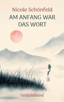 Am Anfang war das Wort: Gedichtband (German Edition) 3695188626 Book Cover