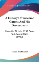 A History of Welcome Garrett and His Descendants 1015689442 Book Cover