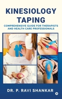 Kinesiology Taping: Comprehensive Guide for Therapists and Health Care Professionals B0FNDPTZGK Book Cover