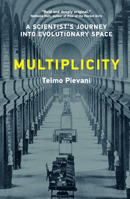 Multiplicity: A Scientist’s Journey into Evolutionary Space 0262054639 Book Cover