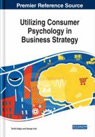 Utilizing Consumer Psychology in Business Strategy (Advances in Business Strategy and Competitive Advantage 1522534482 Book Cover