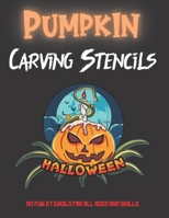Pumpkin Carving Stencils: 50 Fun Stencils For All Ages and Skills B08KQPCP59 Book Cover