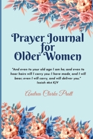 Prayer Journal for Older Women: Color Interior. An Inspirational Journal with Bible Verses, Motivational Quotes, Prayer Prompts and Spaces for Reflection 1639019065 Book Cover