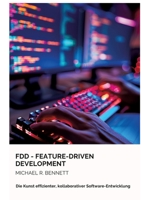 FDD - Feature-Driven Development: Die Kunst effizienter, kollaborativer Software-Entwicklung 3384209389 Book Cover