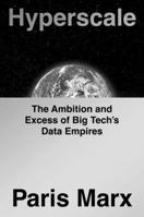 Hyperscale: The Ambition and Excess of Big Tech's Data Empires B0GHXF12TQ Book Cover