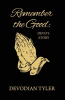 Remember the Good: Devo's Story B0BTC9NPHV Book Cover