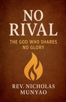 No Rival: The God Who Shares No Glory B0FDYN2ZRL Book Cover