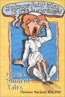 I Always Faint When I See a Syringe: Nurse Student Tales 0963176919 Book Cover