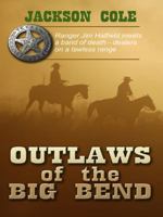 Outlaws of the Big Bend 1597229075 Book Cover