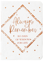 Always Remember: 365 Days of Wisdom for Life 1424568579 Book Cover