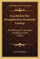 Geschichte Der Evangelischen Gemeinde Lennep: Ein Beitrag Zur Lenneper Stadtgeschichte (1893) 1148954473 Book Cover