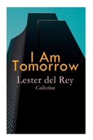 I Am Tomorrow - Lester del Rey Collection: Badge of Infamy, The Sky Is Falling, Police Your Planet, Pursuit, Victory, Let'em Breathe Space 8027309077 Book Cover