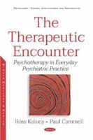 The Therapeutic Encounter: Psychotherapy in Everyday Psychiatric Practice (Psychiatry- Theory, Applications and Treatments) 1536150975 Book Cover