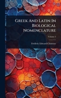 Greek And Latin In Biological Nomenclature 1024427668 Book Cover