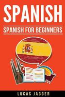 Spanish: Spanish for Beginners: 2 Manuscripts - Learn Spanish Step by Step and Spanish Short Stories for Beginners 1539799891 Book Cover