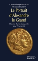Le Portrait d'Alexandre le Grand: Histoire d'une découverte pour l'humanité (French Edition) 2268054764 Book Cover