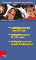 Dienst Am Wort Sonderausgabe Jugendliche Und Konfirmation: Gottesdienste Mit Jugendlichen/Gottesdienste Zur Konfirmation/Gottesdienste Rund Um Die Kon 3525630565 Book Cover