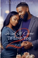 Is it A Crime To Love You 2 B0GZKJFBSB Book Cover
