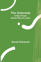 The Asteroids, or Minor Planets Between Mars and Jupiter 9355892209 Book Cover